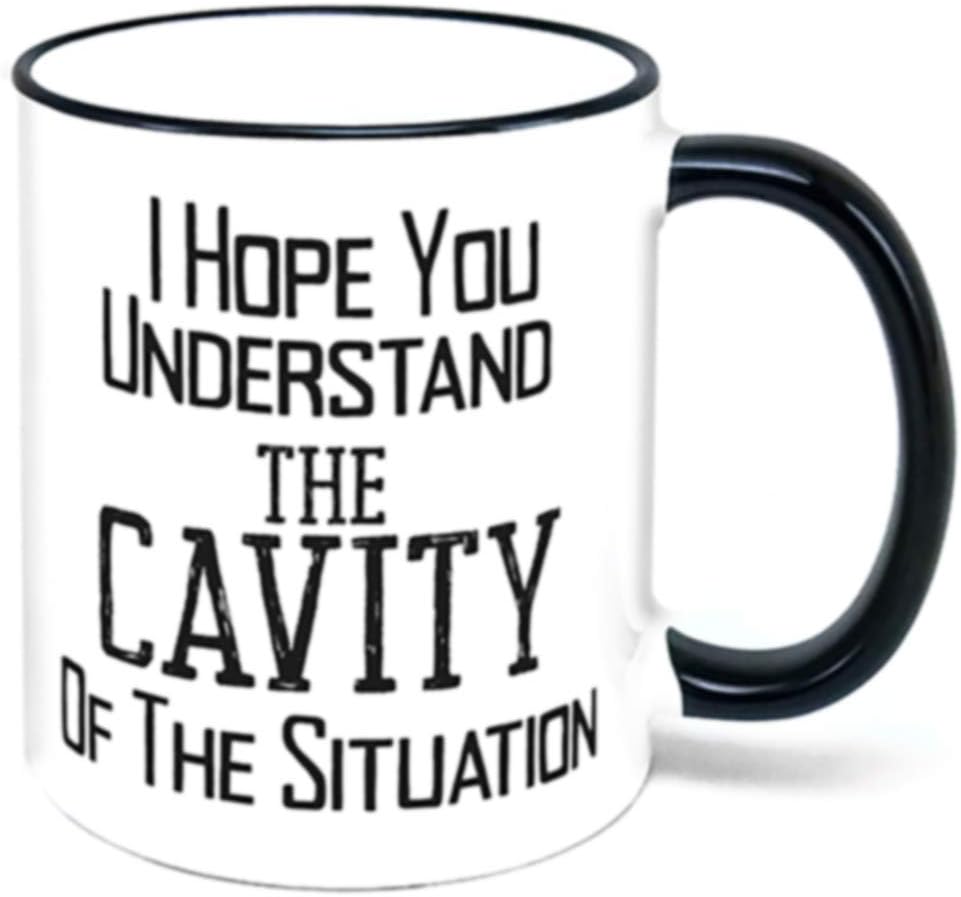I Hope You Understand The Cavity Of The Situation Mug dentist