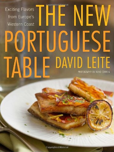 The New Portuguese Table: Exciting Flavors from Europe's Western Coast The New Portuguese Table: Exciting Flavors from Europe's Western Coast