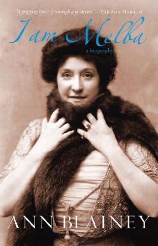 I Am Melba: A Biography by Ann Blainey