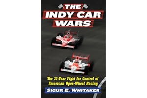 The Indy Car Wars: The 30-Year Fight for Control of American Open-Wheel Racing