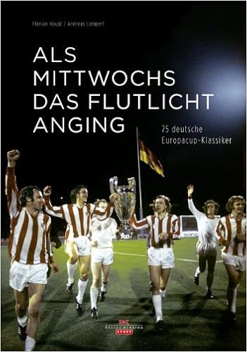Als Mittwochs Das Flutlicht Anging 75 Deutsche Europacup Klassiker Amazon De Haupt Florian Lampert Andreas Bucher