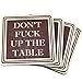 Don't F Up The Table Wood Absorbent Drink Coasters - Great Housewarming Item - Passive Aggressive - Funny Coaster - Made in USA Set of 4 (Brown)