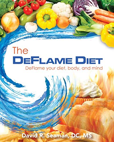 The Deflame Diet: DeFlame your diet, body, and mind The Deflame Diet: DeFlame your diet, body, and mind