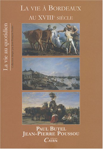 La  vie à Bordeaux au XVIIIe siècle