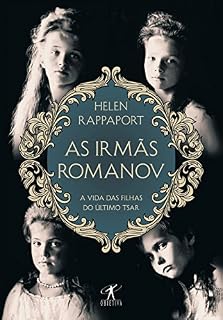 Livro As irmãs Romanov: A vida das filhas do último tsar