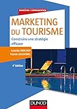Marketing du tourisme - 4e éd.: Construire une stratégie efficace (Marketing/Communication) (French Edition) by 
