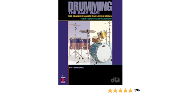 Drumming The Easy Way The Beginner S Guide To Playing Drums For Students And Teachers Batterie Hapke Tom 0073999922356 Amazon Com Books