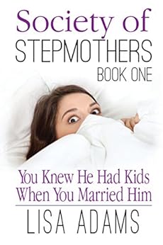 Amazon Com You Knew He Had Kids When You Married Him Society Of Stepmothers Book 1 Ebook