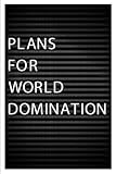 Plans For World Domination: 6x9 Dot Grid Bullet Journal/Composition Notebook by Letter Board Notebooks
