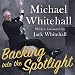 Backing into the Spotlight: A Memoir by Michael Whitehall, Jack Whitehall