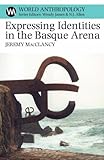 Expressing Identities in the Basque Area, MacClancy, Jeremy, 0852559895