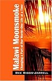 Malawi Moonsmoke: Changing a Part of Our World -- One Life at a Time