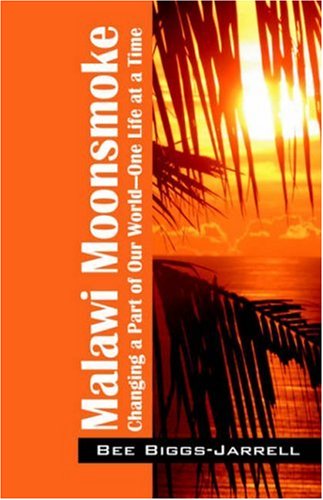 Malawi Moonsmoke: Changing a Part of Our World -- One Life at a Time