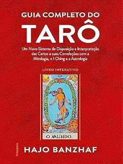 Livro Guia completo do tarô: Um novo sistema de disposição e interpretação das cartas e suas correlações com a mitologia, o I Ching e a astrologia