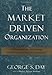 The Market Driven Organization: Understanding, Attracting, and Keeping Valuable Customers - Book by George Day