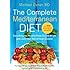 The Complete Mediterranean Diet: Everything You Need to Know to Lose Weight and Lower Your Risk of Heart Disease... with 500 Delicious Recipes