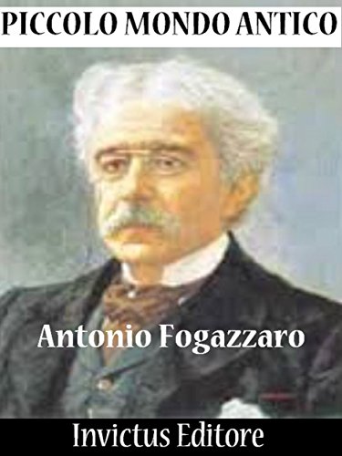 Piccolo mondo antico: con annotazioni dell'autore (I classici della letteratura italiana Vol. 8) (Italian Edition)