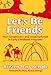 Let's Be Friends: Peer Competence and Social Inclusion in Early Childhood Programs (Early Childhood Education Series)