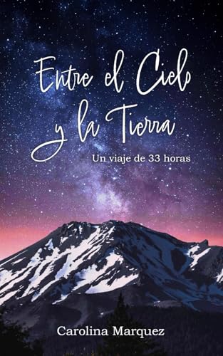Entre el cielo y la Tierra: Un viaje de 33 horas (Spanish Edition)