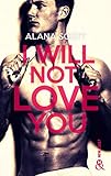 I Will Not Love You : L'auteur New-Adult aux 10 millions de lecteurs sur Wattpad ! (&H) (French Edit by