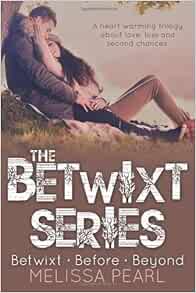 The Betwixt Series Betwixt Before Beyond Pearl Melissa 9781492994169 Amazon Com Books