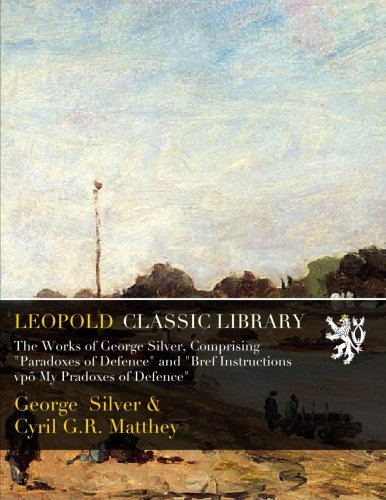 The Works of George Silver, Comprising