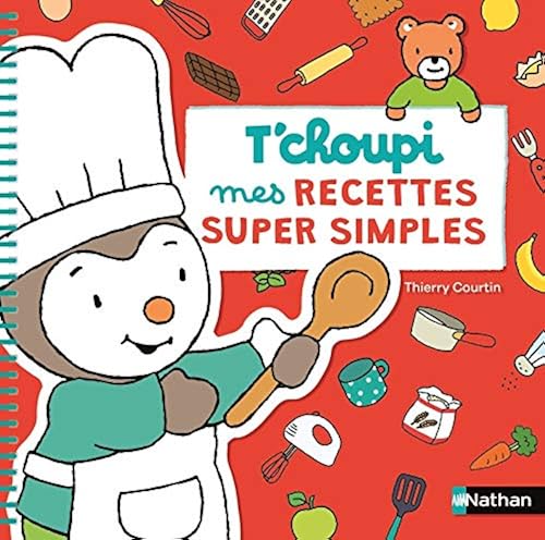 Download T'choupi : mes recettes super simples - Dès 2 ans PDF