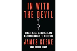 In with the Devil: A Fallen Hero, a Serial Killer, and a Dangerous Bargain for Redemption