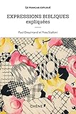 Expressions bibliques expliquées (Le français expliqué) (French Edition) by 
