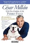 Guía para un perro felíz / Cesar Millan's Short Guide To A Happy Dog (Spanish Edition) by 