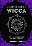 A Little Bit of Wicca: An Introduction to Witchcraft (Little Bit Series) by 