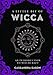 A Little Bit of Wicca: An Introduction to Witchcraft (Little Bit Series)