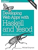 Developing Web Apps with Haskell and Yesod: Safety-Driven Web Development
