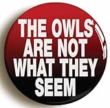 The Owls are Not What They Seem Button Pin (Size is 1inch Diameter)