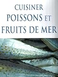 Cuisiner poissons et fruits de mer by 