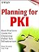 Planning for PKI: Best Practices Guide for Deploying Public Key Infrastructure (Networking Council B by 