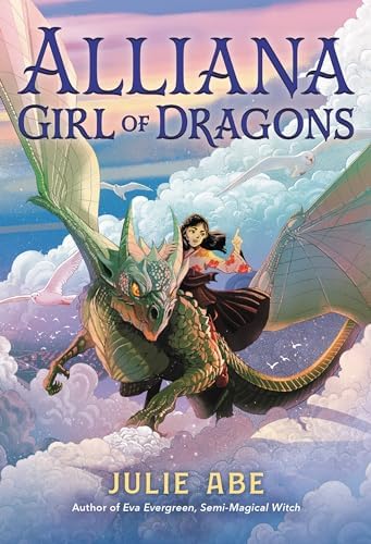 Alliana, Girl of Dragons: Abe, Julie: 9780316300469: Amazon.com: Books