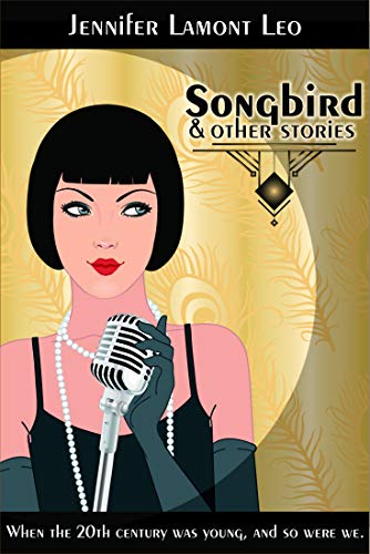 Songbird: and Other Stories by Jennifer Lamont Leo