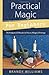 Practical Magic for Beginners: Techniques & Rituals to Focus Magical Energy (For Beginners (Llewelly by Brandy Williams