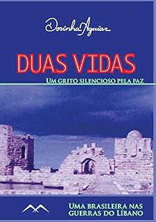 Livro Duas Vidas - um grito silencioso pela paz: Uma brasileira nas guerras do Líbano