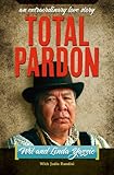 Total Pardon - An Extraordinary Love Story by Wil and Linda Yazzie, Jodie Randisi