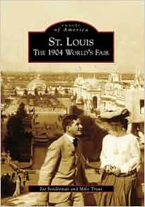 Amazon Com St Louis The 1904 World S Fair Images Of