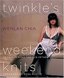 Twinkle's Weekend Knits: 20 Fast Designs for Fun Getaways