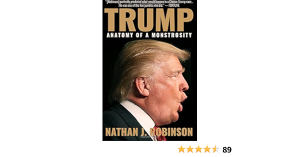 Trump Anatomy Of A Monstrosity Robinson Nathan J 9780997844771 Amazon Com Books