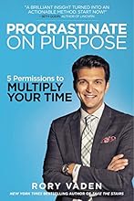 Procrastinate on Purpose: 5 Permissions to Multiply Your Time