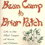 Bean Camp to Briar Patch-Life in the POW Camps of Korea and Vietnam by John N. Powers