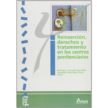 Reinserción, derechos y tratamiento en los centros penitenciarios (Psicología) Reinserción, derechos y tratamiento en los centros penitenciarios (Psicología)