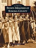 Sports Memories of Sonoma County by Lee Torliatt