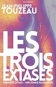 Book's Cover ofLes Trois Extases, tome 2 : Une femme passionnée