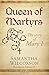 Queen of Martyrs: The Story of Mary I (Plantagenet Embers)